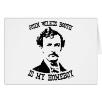 john wilkes booth is my homeboy greeting card