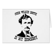 john wilkes booth is my homeboy greeting card