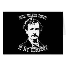 john wilkes booth is my homeboy greeting cards