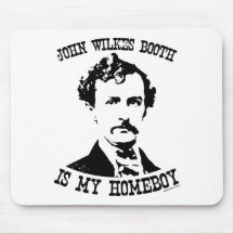 john wilkes booth is my homeboy mouse pad