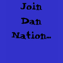 Join Dan Nation... t-shirts