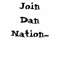Join Dan Nation... t-shirts
