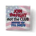 Join the Fight Not the Club Support the Tea Party Buttons