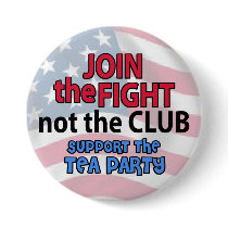 Join the Fight Not the Club Support the Tea Party Buttons