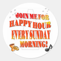 Join Us For Happy Hour Every Sunday Morning Round Stickers