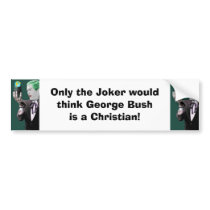 joker, joker, Only the Joker wouldthink George ... bumper stickers