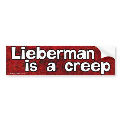 Joseph Lieberman Is A Creep Bumper Stickers by irregulargoods