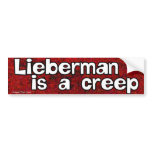 Joseph Lieberman Is A Creep bumper stickers