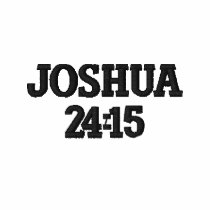 Joshua 24:15 embroidered shirts by Milkshake7 Joshua 24:15 embroidered shirts