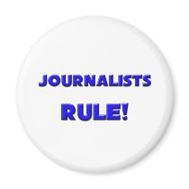 Journalists Rule! Refrigerator Magnet