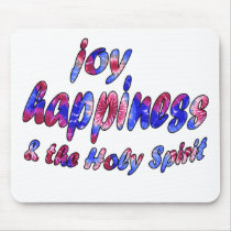 Joy, Happiness & the Holy Spirit Mouse Pad