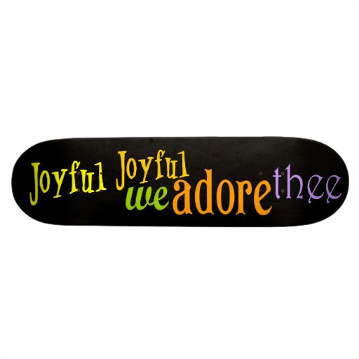Joyful, Joyful Skate Deck