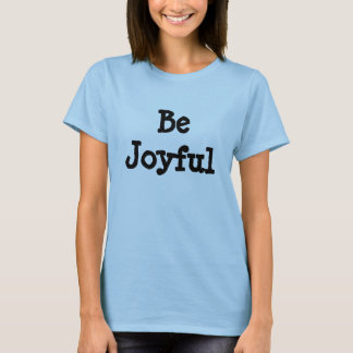 be joyful shirt