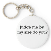 Judge Me By Size Key Chains