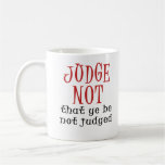 Judge Not Coffee Mugs