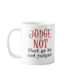 Judge Not Coffee Mugs