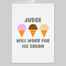Judge ... Will Work For Ice Cream Greeting Cards