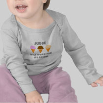 Judge ... Will Work For Ice Cream Shirt