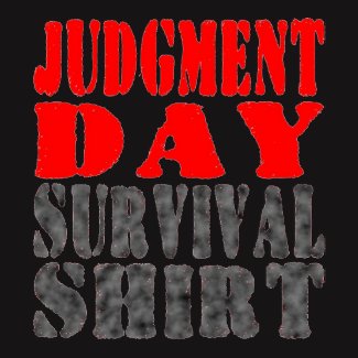 Judgment Day Survival Shirt - Be Prepared... shirt