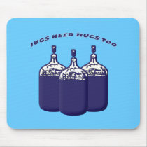 Jugs Need Hugs Too Mouse Pad