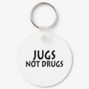 Jugs Not Drugs keychains