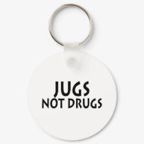 Jugs Not Drugs keychains