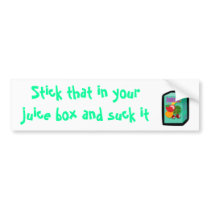 juice_box, Stick that in your juice box and suc... bumper stickers