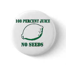 Juice No Seeds Pinback Button