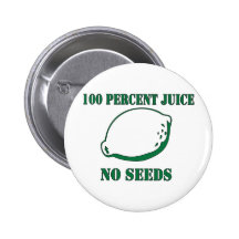 Juice No Seeds Pinback Button