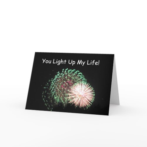 Show your Love with Fireworks. you light up my life -greeting