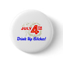 July 4th Drink Up Bitches buttons