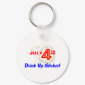 July 4th Drink Up Bitches keychains by TeeZazzle July 4th Drink Up Bitches keychains