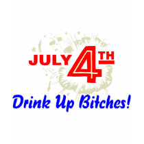 July 4th Drink Up Bitches t-shirts