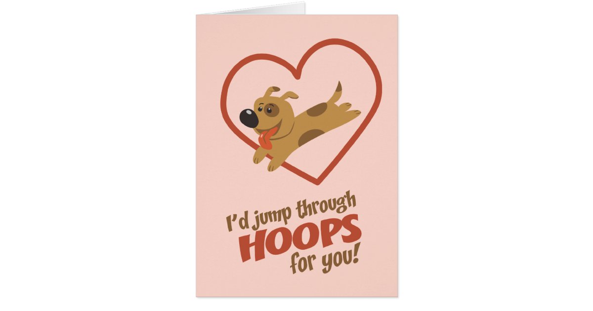 Jump Through Hoops Valentine's Day Card Zazzle