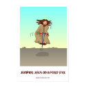 Jumping Jesus on a Pogo Stick posters by opalcat Jumping Jesus on a Pogo Stick posters