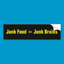 Junk Food = Junk Brains bumper stickers