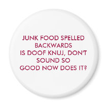 JUNK FOOD SPELLED BACKWARDSIS DOOF KNUJ, DON'T ... magnets
