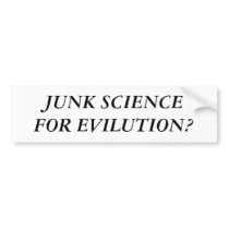 JUNK SCIENCE FOR EVILUTION? bumper stickers by forglades JUNK SCIENCE FOR EVILUTION? bumper stickers