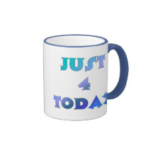 Just 4 Today Coffee Mug