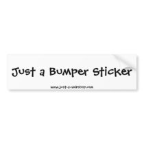 Just a Bumper Sticker bumper stickers