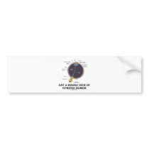 Just A Double Dose Of Vitreous Humor (Eye Anatomy) Bumper Sticker