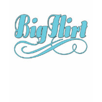 Just A Girl Series Big Flirt t-shirts