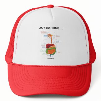 Just A Gut Feeling... (Digestive System Humor) hat