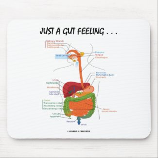Just A Gut Feeling... (Digestive System Humor) mousepad