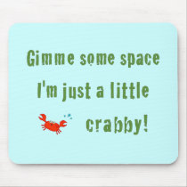 Just A Little Crabby! Mousepad mousepads