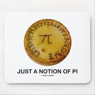 Just A Notion Of Pi (Pi On A Pie) Mousepads