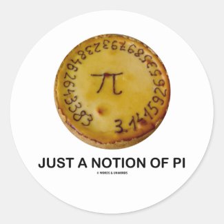 Just A Notion Of Pi (Pi On A Pie) Round Stickers