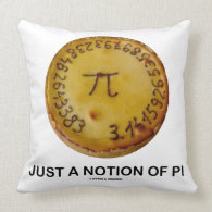 Just A Notion Of Pi (Pi On A Pie) Throw Pillows