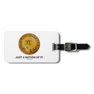Just A Notion Of Pi (Pi On A Pie) Travel Bag Tag