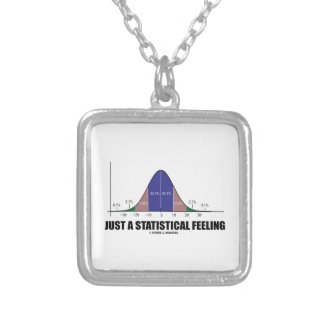 Just A Statistical Feeling (Statistical Humor) Custom Jewelry